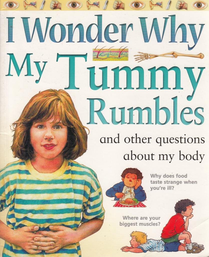 I Wonder why My Tummy Rumbles and Other Questions about My Body
