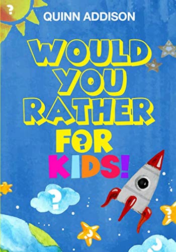 Would You Rather for Kids!: 200 Funny and Silly 'Would You Rather Questions' for Long Car Rides (Travel Games for Kids Ages 6-12)