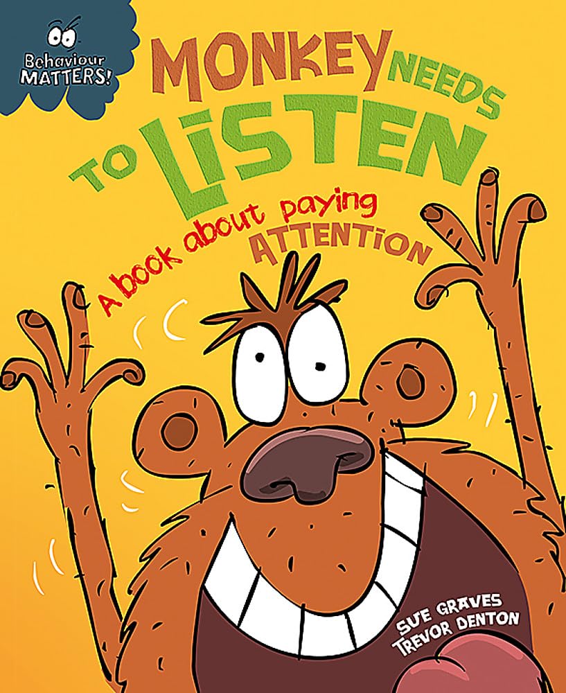 Behaviour matters!: Monkey Needs to Listen A Book about Paying Attention