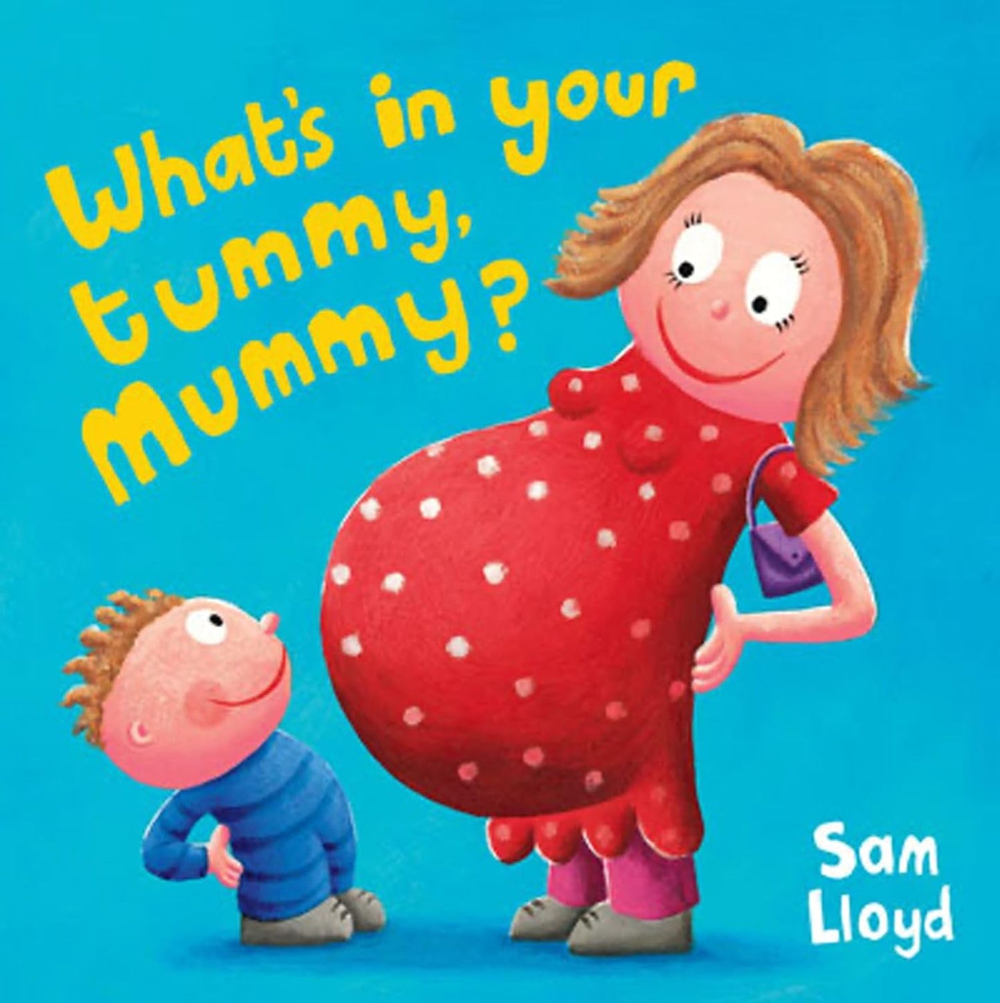 What's in your tummy, Mummy?