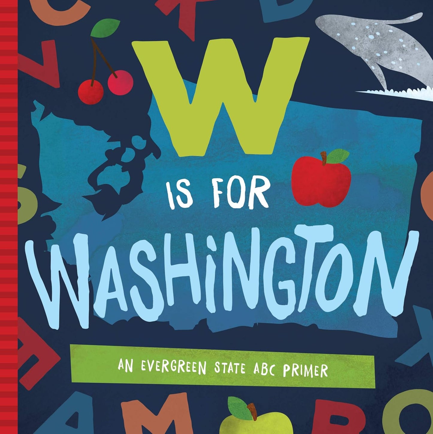 W Is for Washington An Evergreen State ABC Primer