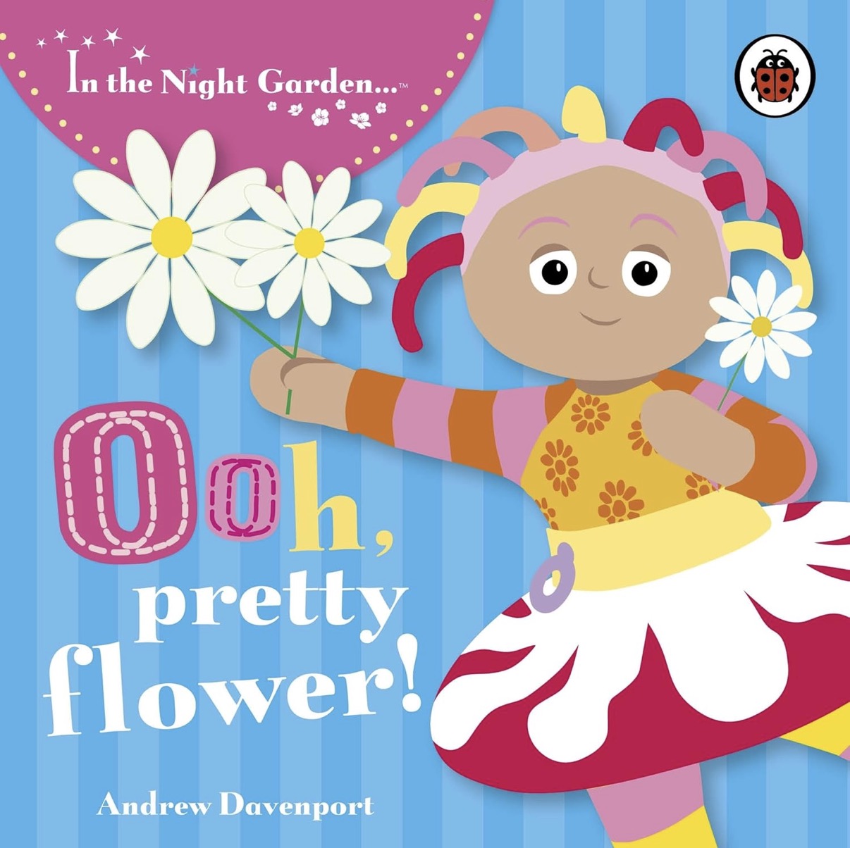 In the Night Garden: Ooh, Pretty Flower! (Book No.2)