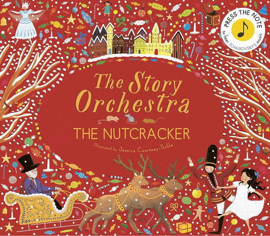 The Story Orchestra: The Nutcracker: Press the note to hear Tchaikovsky's music (Volume 2) (The Story Orchestra, 2)