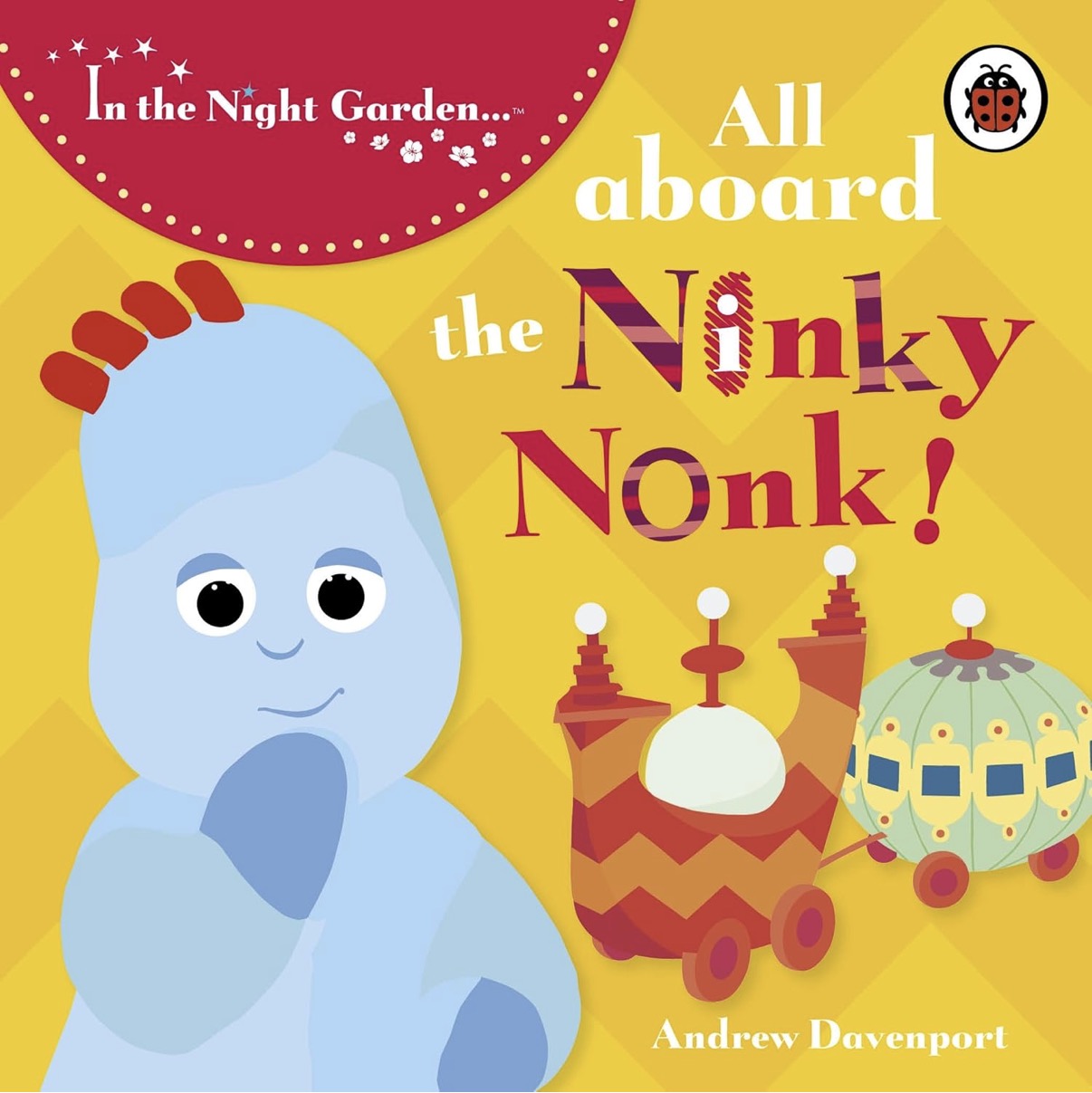 In the Night Garden: All Aboard the Ninky Nonk (Book No.1)