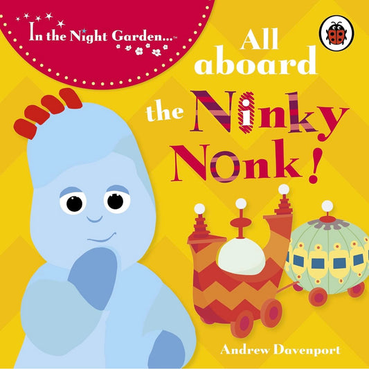 In the Night Garden: All Aboard the Ninky Nonk (Book No.1)