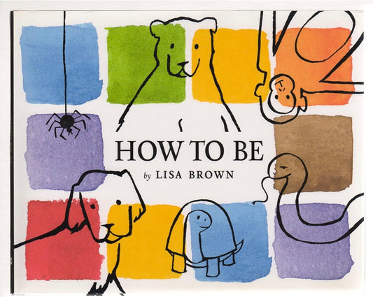 How To Be: A Playful Picture Book About Animals, Imagination, and Finding Yourself